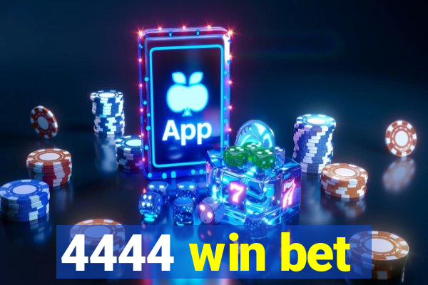 4444 win bet